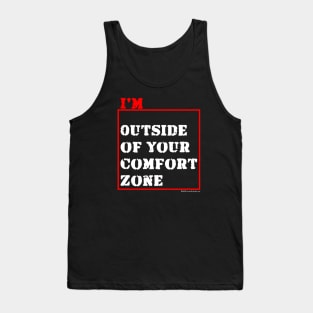 I'm Outside of Your Comfort Zone Tank Top